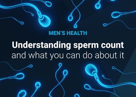 MEN’S HEALTH: Understanding sperm count and what you can do about it